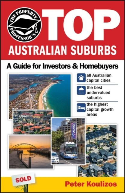 The Property Professors Top Australian Suburbs: A Guide for Investors and Home Buyers (Paperback)