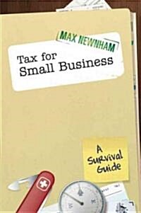 Tax for Small Business: A Survival Guide (Paperback)