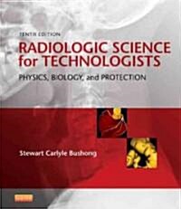 Radiologic Science for Technologists: Physics, Biology, and Protection (Hardcover, 10)