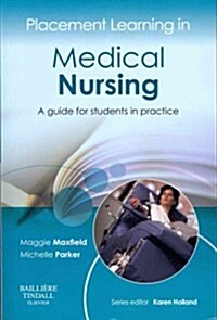 Placement Learning in Medical Nursing : A guide for students in practice (Paperback)