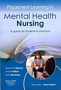 Placement Learning in Mental Health Nursing : A guide for students in practice (Paperback)