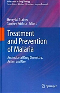 Treatment and Prevention of Malaria: Antimalarial Drug Chemistry, Action and Use (Hardcover, 2012)