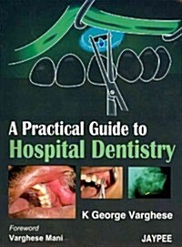 A Practical Guide to Hospital Dentistry (Paperback, 1st)