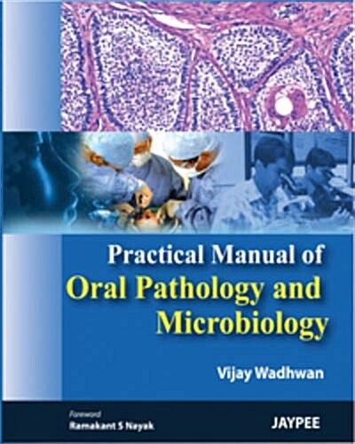 Practical Manual of Oral Pathology and Microbiology (Paperback, 1st)