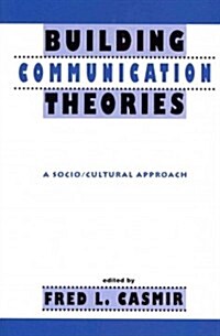 Building Communication Theories : A Socio/Cultural Approach (Paperback)