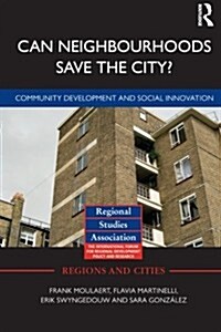 Can Neighbourhoods Save the City? : Community Development and Social Innovation (Paperback)