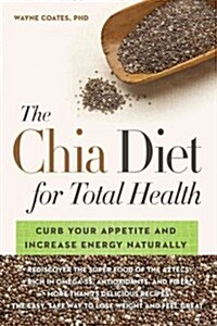 Chia: The Complete Guide to the Ultimate Superfood (Paperback)