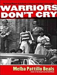Warriors Dont Cry: A Searing Memoir of the Battle to Integrate Little Rocks Central High (Audio CD, Library)
