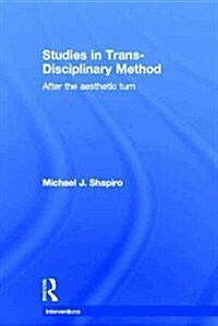 Studies in Trans-Disciplinary Method : After the Aesthetic Turn (Hardcover)