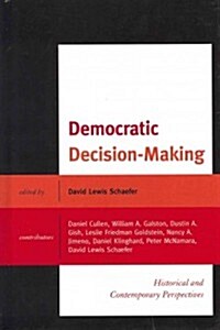 Democratic Decision-Making: Historical and Contemporary Perspectives (Hardcover)