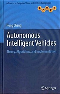 Autonomous Intelligent Vehicles : Theory, Algorithms, and Implementation (Hardcover, 2011)