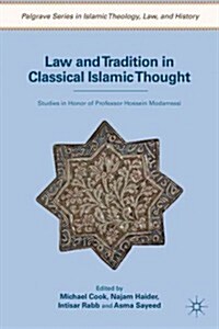 Law and Tradition in Classical Islamic Thought : Studies in Honor of Professor Hossein Modarressi (Hardcover)