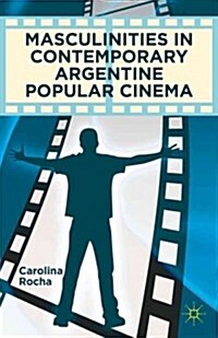 Masculinities in Contemporary Argentine Popular Cinema (Hardcover)