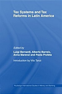 Tax Systems and Tax Reforms in Latin America (Paperback)
