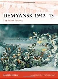 Demyansk 1942–43 : The frozen fortress (Paperback)