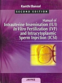 Manual of Intrauterine Insemination (Iui), in Vitro Fertilization (Ivf) and Intracytoplasmic Sperm Injection (Icsi) (Paperback, 2)