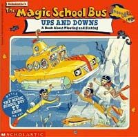 (The) magic school bus ups and downs :a book about floating and sinking 