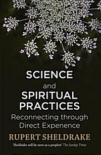 Science and Spiritual Practices : Reconnecting through direct experience (Paperback)