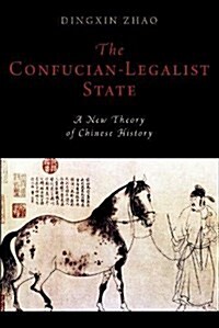 The Confucian-Legalist State: A New Theory of Chinese History (Paperback)