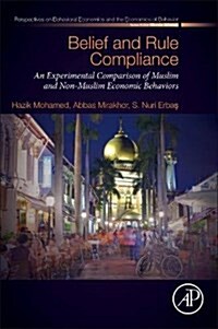 Belief and Rule Compliance: An Experimental Comparison of Muslim and Non-Muslim Economic Behavior (Paperback)