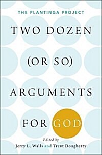 Two Dozen (or So) Arguments for God: The Plantinga Project (Paperback)