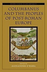 Columbanus and the Peoples of Post-Roman Europe (Hardcover)