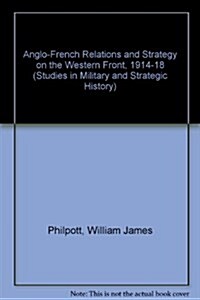 Anglo-French Relations and Strategy on the Western Front 1914-18 (Hardcover)