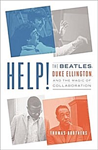 Help!: The Beatles, Duke Ellington, and the Magic of Collaboration (Hardcover)