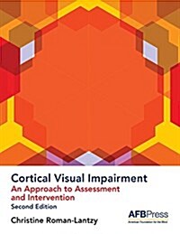 Cortical Visual Impairment: An Approach to Assessment and Intervention (Paperback)