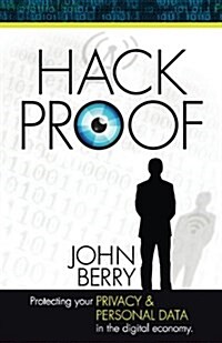 Hack Proof: Protecting Your Privacy and Personal Data in the Digital Economy (Paperback)