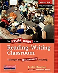 The Inside Guide to the Reading-Writing Classroom, Grades 3-6: Strategies for Extraordinary Teaching (Paperback)