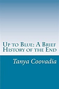 Up to Blue: A Brief History of the End (Paperback)