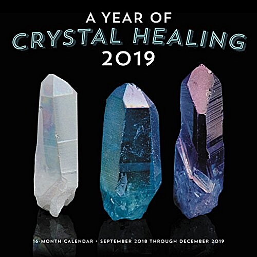 A Year of Crystal Healing 2019: 16-Month Calendar - September 2018 Through December 2019 (Other)