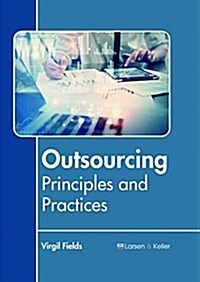 Outsourcing: Principles and Practices (Hardcover)