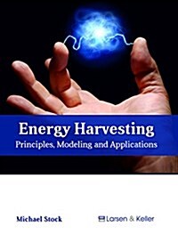 Energy Harvesting: Principles, Modeling and Applications (Hardcover)