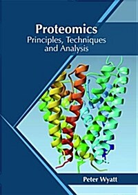 Proteomics: Principles, Techniques and Analysis (Hardcover)