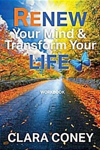 Renew Your Mind & Transform Your Life: Workbook (Paperback)