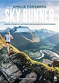 Sky Runner: Finding Strength, Happiness, and Balance in Your Running (Hardcover)