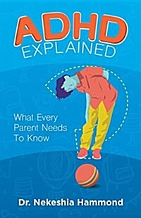ADHD Explained: What Every Parent Needs to Know (Paperback)