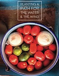 Planting a Path for The Water & The Wind: Highland Maya of Guatemala Foodways (Paperback)