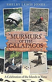 Murmurs of the Galapagos: A Celebration of the Islands in Verse (Paperback)