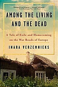 Among the Living and the Dead: A Tale of Exile and Homecoming (Paperback)