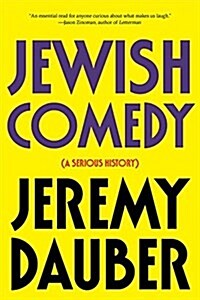 Jewish Comedy: A Serious History (Paperback)