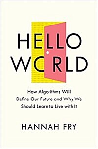 Hello World: Being Human in the Age of Algorithms (Hardcover)