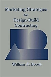 Marketing Strategies for Design-Build Contracting (Hardcover)