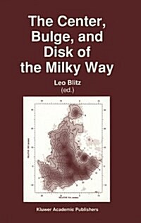 The Center, Bulge, and Disk of the Milky Way (Hardcover)