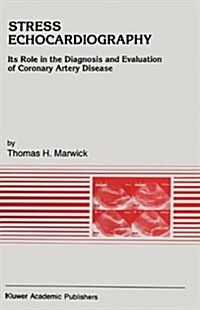 Stress Echocardiography: Its Role in the Diagnosis and Evaluation of Coronary Artery Disease (Hardcover)