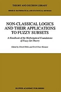 Non-Classical Logics and Their Applications to Fuzzy Subsets: A Handbook of the Mathematical Foundations of Fuzzy Set Theory (Hardcover)
