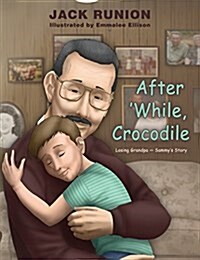 After While, Crocodile: Losing Grandpa-Sammys Story (Paperback)