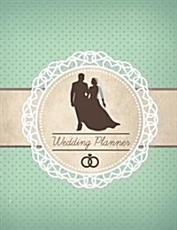 Wedding Planner: The Ultimate Wedding Planner Journal, Scheduling, Organizing, Supplier, Budget Planner, Checklists, Worksheets & Essen (Paperback)